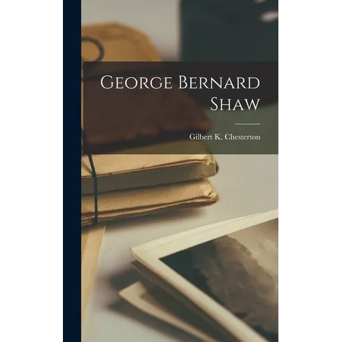 George Bernard Shaw - Hardcover