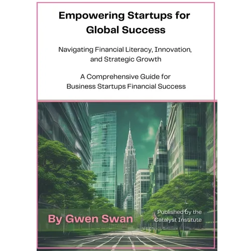 Empowering Startups for Global Success: A Comprehensive Guide for Business Startups Financial Success