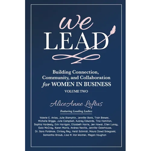 We Lead: Building Connection, Community, and Collaboration for WOMEN IN BUSINESS (Volume 2)