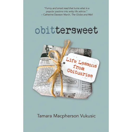 Obittersweet: Life Lessons from Obituaries