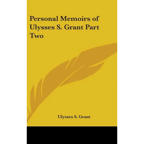 Personal Memoirs of Ulysses S. Grant Part Two