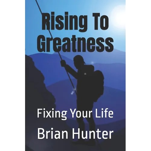 Rising To Greatness: Fixing Your Life