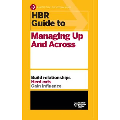 HBR Guide to Managing Up and Across (HBR Guide Series)