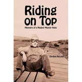 Riding on Top: Memoirs of a Modest Master Hobo - Paperback