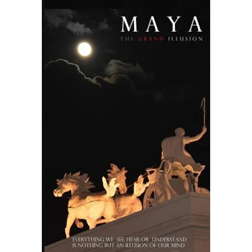 Maya: The Grand Illusion