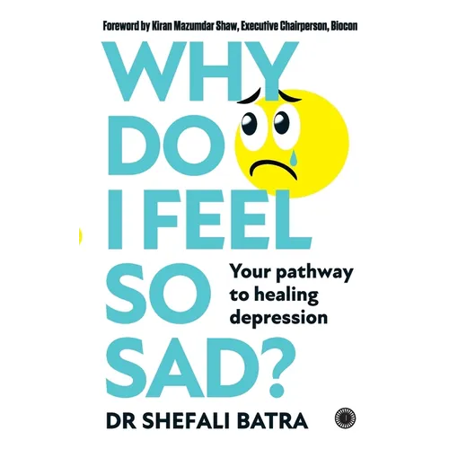Why Do I Feel So Sad?: Your pathway to healing depression