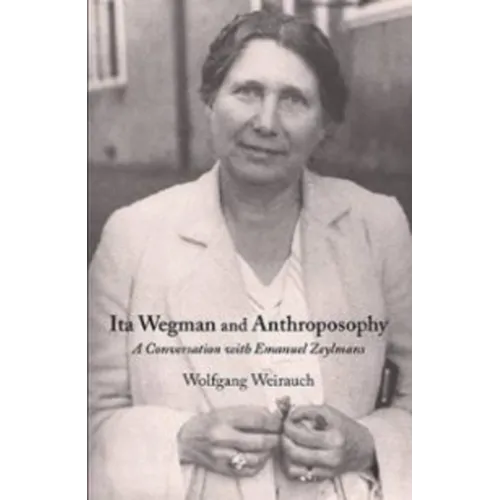 Ita Wegman and Anthroposophy: A Conversation with Emanuel Zeylmans