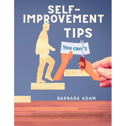 Self-Improvement - Money Saving, Success, Romance and Health Tips: The Complete Motivational Book