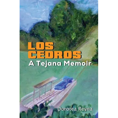 Los Cedros: A Tejana Memoir