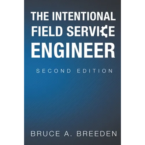 The Intentional Field Service Engineer: 2nd Edition