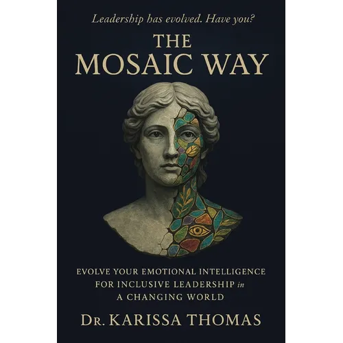 The Mosaic Way: Emotional Intelligence for Inclusive Leadership in a Changing World