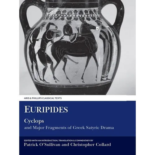 Euripides: Cyclops and Major Fragments of Greek Satyric Drama