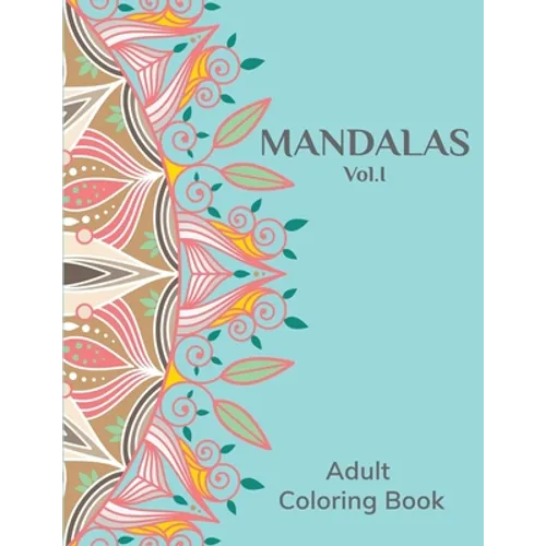 Mandalas Vol.I: Adult Coloring Book