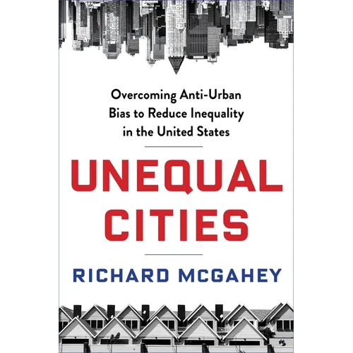 Unequal Cities: Overcoming Anti-Urban Bias to Reduce Inequality in the United States