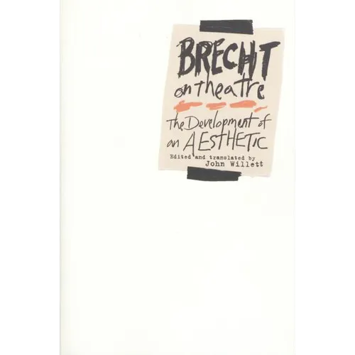 Brecht on Theatre: The Development of an Aesthetic