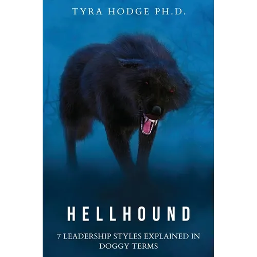 HellHound: 7 Leadership Styles Explained in Doggy Terms