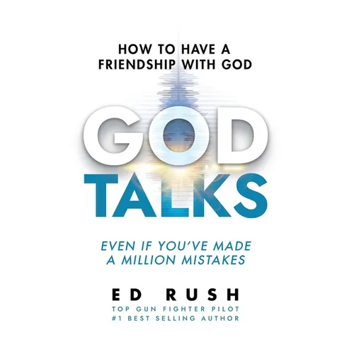 God Talks: How to Have a Friendship with God (Even if You've Made a Million Mistakes)