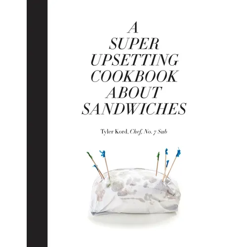 A Super Upsetting Cookbook about Sandwiches