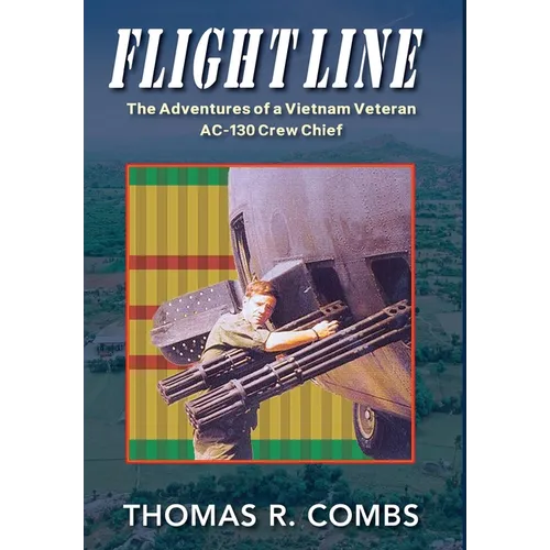 Flight Line: The Adventures of a Vietnam Veteran AC-130 Crew Chief