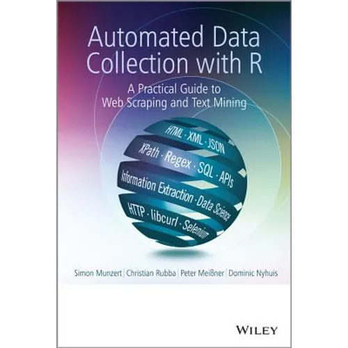 Automated Data Collection with R: A Practical Guide to Web Scraping and Text Mining