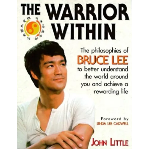 The Warrior Within: The Philosophies of Bruce Lee