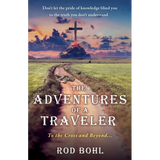 The Adventures of a Traveler: To the Cross and Beyond... - Paperback