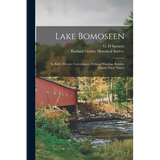 Lake Bomoseen: Its Early History, Conveyances, Fishing, Hunting, Resorts, Islands-Their Names - Paperback