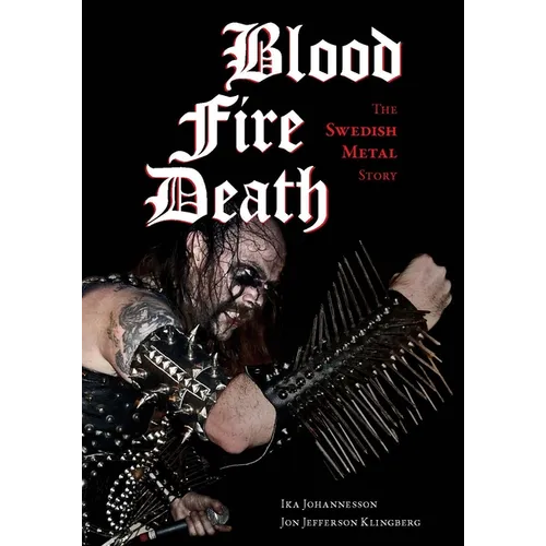 Blood, Fire, Death: The Swedish Metal Story
