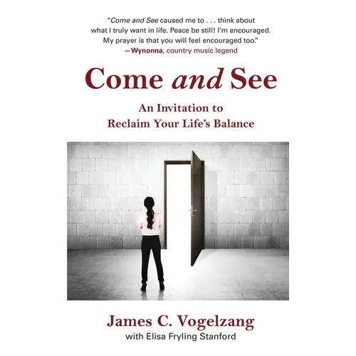 Come and See: An Invitation to Reclaim Your Life's Balance