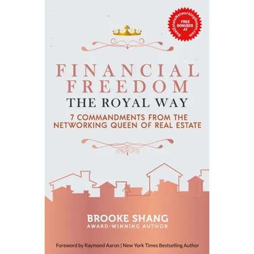 Financial Freedom the Royal Way: 7 Commandments From the Networking Queen of Real Estate