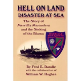 Hell on Land Disaster at Sea: The Story of Merrill's Marauders and the Sinking of the Rhona - Hardcover