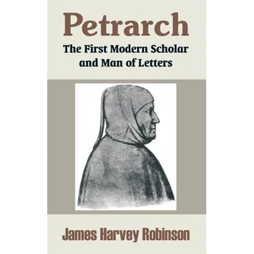 Petrarch: The First Modern Scholar and Man of Letters