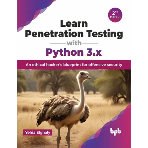 Learn Penetration Testing with Python 3.x: An ethical hacker's blueprint for offensive security - 2nd Edition