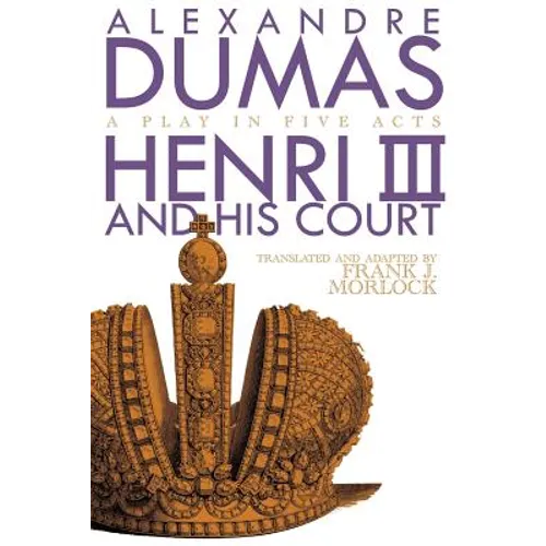 Henri III: A Play in Five Acts