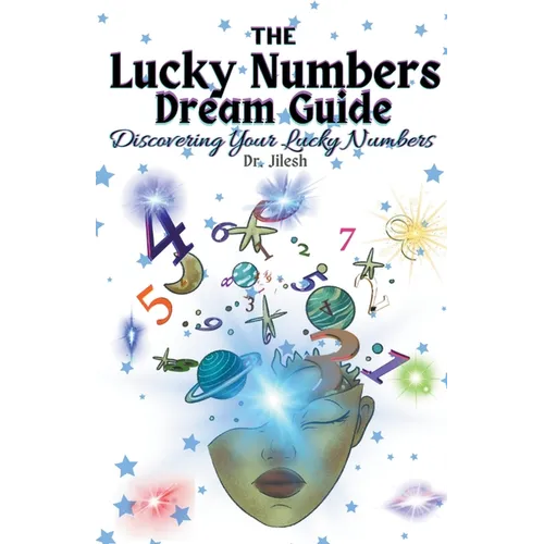 The Lucky Numbers Dream Guide: Discovering Your Lucky Numbers