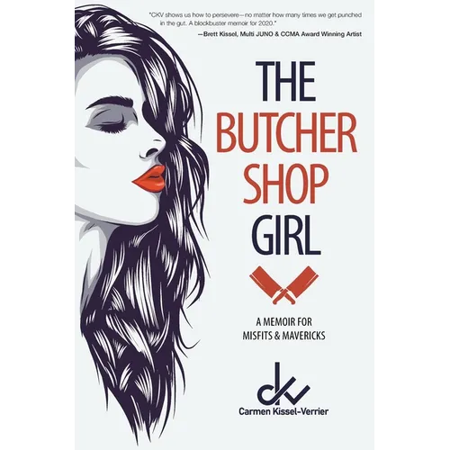 The Butcher Shop Girl: A Memoir for Misfits & Mavericks