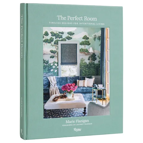The Perfect Room: Timeless Designs for Intentional Living