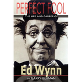 Perfect Fool: The Life and Career of Ed Wynn - Paperback