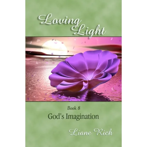Loving Light Book 8, God's Imagination
