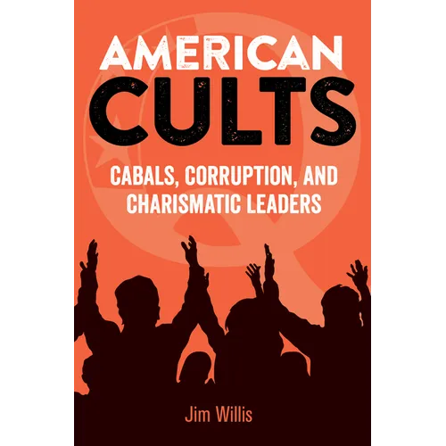 American Cults: Cabals, Corruption, and Charismatic Leaders