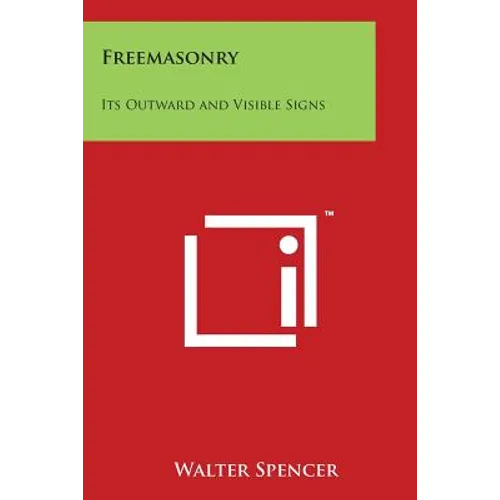 Freemasonry: Its Outward and Visible Signs