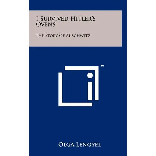I Survived Hitler's Ovens: The Story Of Auschwitz