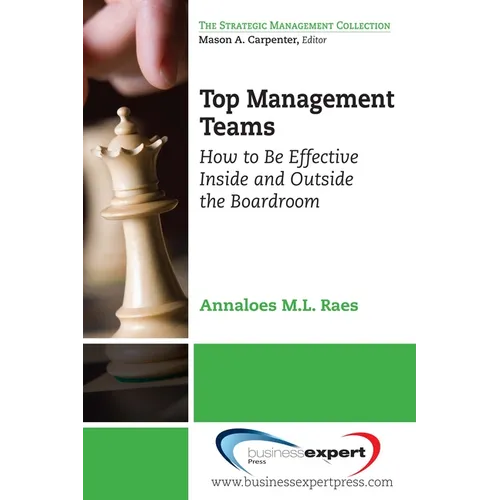 Top Management Teams: How to Be Effective Inside and Outside the Boardroom