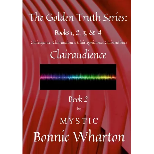 The Golden Truth Series, Book 2, Clairaudience: Book 2
