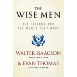 The Wise Men: Six Friends and the World They Made - Paperback