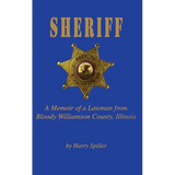 Sheriff: A Memoir of a Lawman from Bloody Williamson County, Illinois - Hardcover