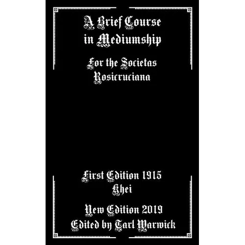 A Brief Course in Mediumship: For the Societas Rosicruciana