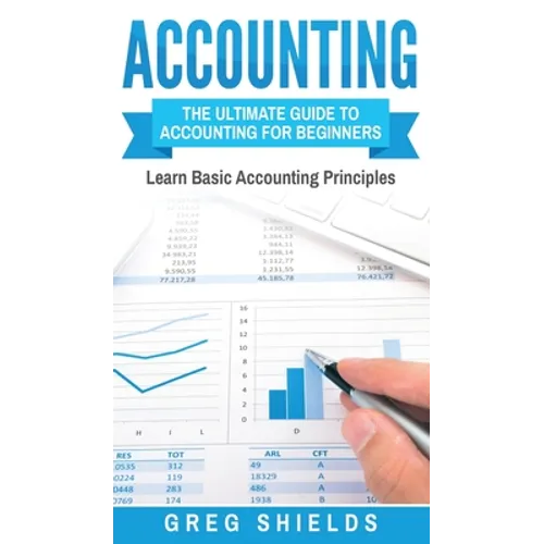 Accounting: The Ultimate Guide to Accounting for Beginners - Learn the Basic Accounting Principles
