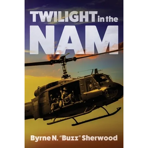 Twilight in the 'Nam: With the 196th Light Infantry Brigade
