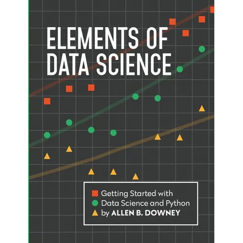Elements of Data Science: Getting Started with Data Science and Python